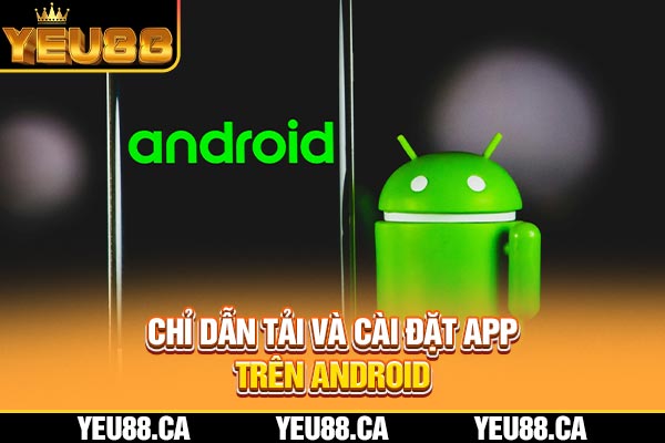 Chỉ dẫn tải và cài đặt app trên Android Chỉ dẫn tải và cài đặt app trên Android