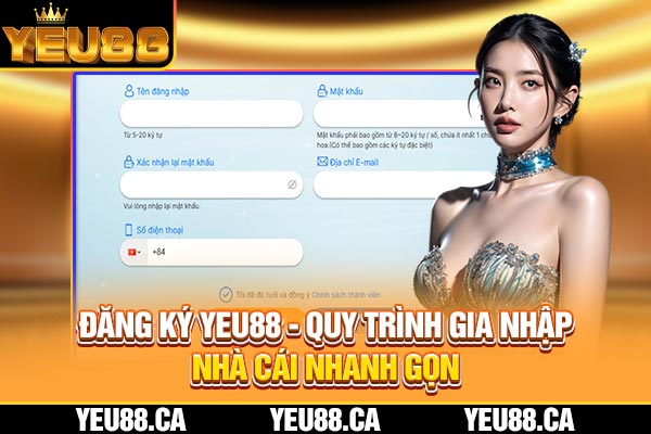 Đăng Ký YEU88 - Quy Trình Gia Nhập Nhà Cái Nhanh Gọn