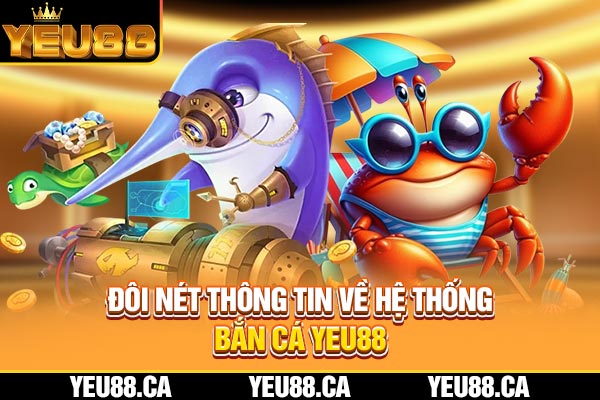 Đôi nét thông tin về hệ thống bắn cá YEU88 Đôi nét thông tin về hệ thống bắn cá YEU88