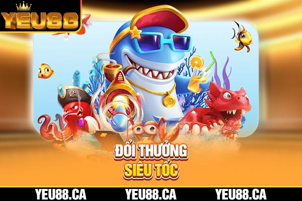 Đổi thưởng siêu tốc Đổi thưởng siêu tốc