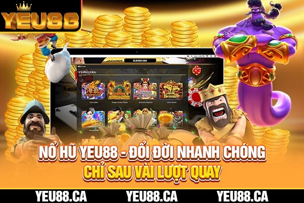 Nổ Hũ YEU88 - Đổi Đời Nhanh Chóng Chỉ Sau Vài Lượt Quay