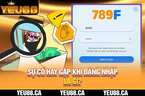 Sự cố hay gặp khi đăng nhập là gì? Sự cố hay gặp khi đăng nhập là gì?
