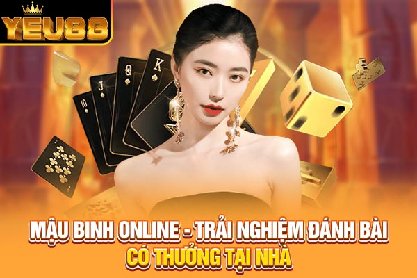 Mậu Binh Online - Trải Nghiệm Đánh Bài Có Thưởng Tại Nhà