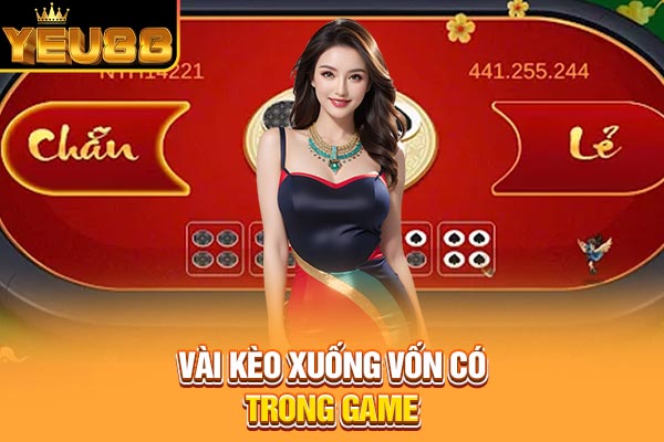 Vài kèo xuống vốn có trong game