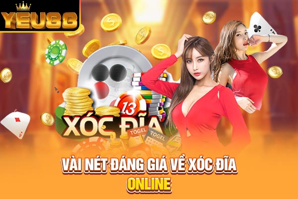 Vài nét đáng giá về xóc đĩa online