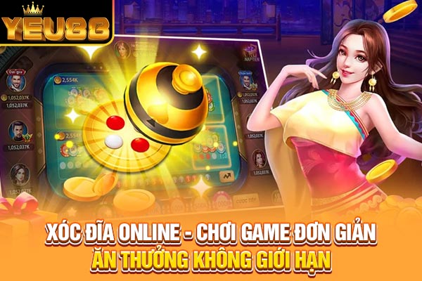 Xóc Đĩa Online - Chơi Game Đơn Giản Ăn Thưởng Không Giới Hạn
