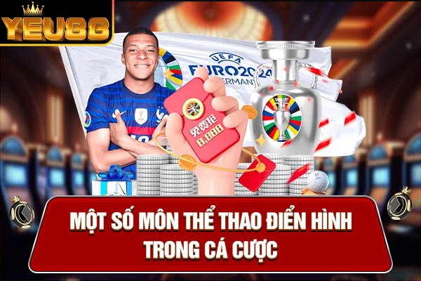 Một số môn thể thao điển hình trong cá cược Một số môn thể thao điển hình trong cá cược