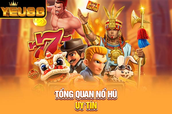Tổng quan nổ hũ uy tín Tổng quan nổ hũ uy tín
